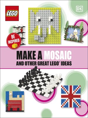 cover image of Make a Mosaic and Other Great LEGO Ideas